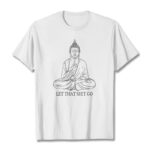 Buddha Stones Let That Shit Go Tee T-shirt T-Shirts BS White Let that shit go 2XL