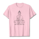 Buddha Stones Let That Shit Go Tee T-shirt T-Shirts BS LightPink Let that shit go 2XL